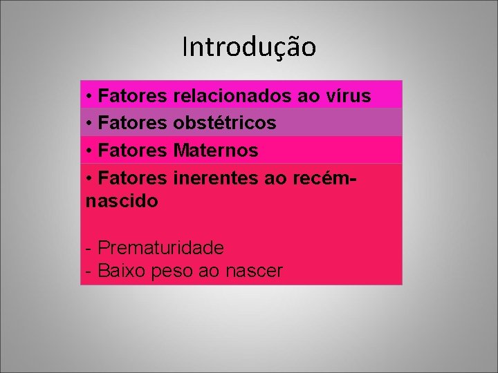 Introdução • Fatores relacionados ao vírus - • Carga viral Fatores obstétricos -- •