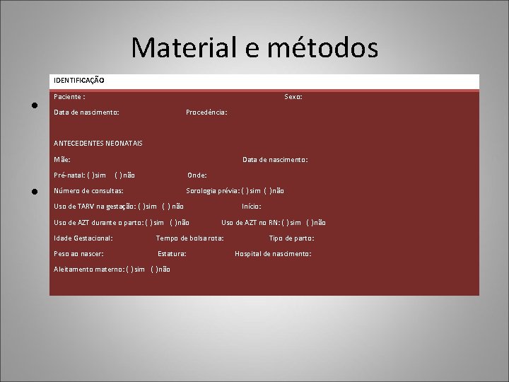 Material e métodos IDENTIFICAÇÃO • Estudo retrospectivo das crianças expostas ao VIH acompanhadas no