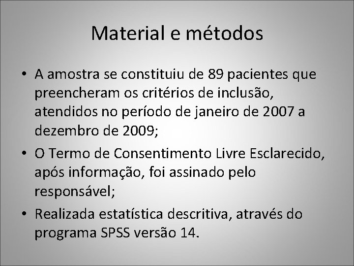 Material e métodos • A amostra se constituiu de 89 pacientes que preencheram os