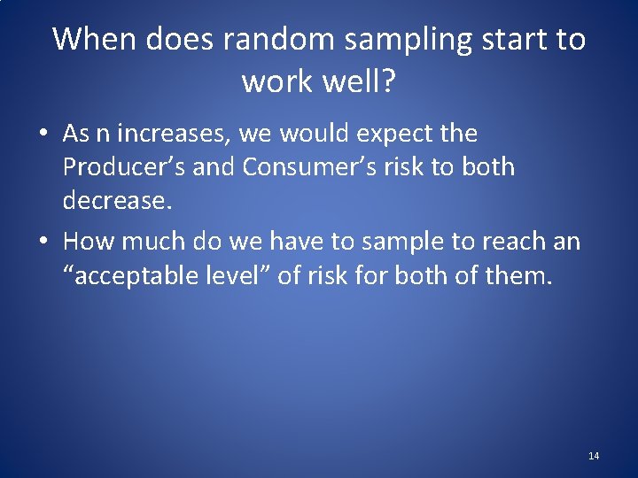 When does random sampling start to work well? • As n increases, we would