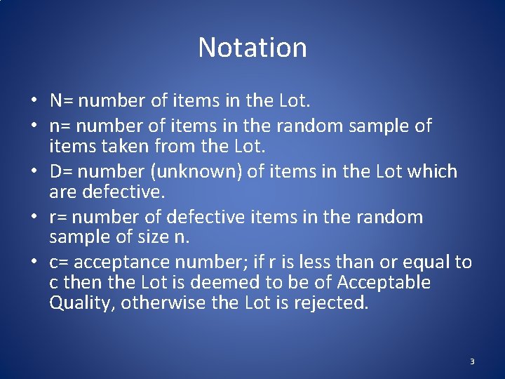 Notation • N= number of items in the Lot. • n= number of items