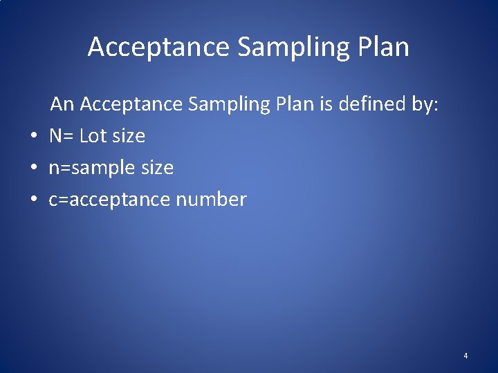 Acceptance Sampling Plan An Acceptance Sampling Plan is defined by: • N= Lot size