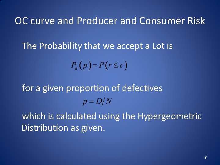 OC curve and Producer and Consumer Risk The Probability that we accept a Lot