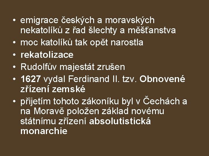  • emigrace českých a moravských nekatolíků z řad šlechty a měšťanstva • moc