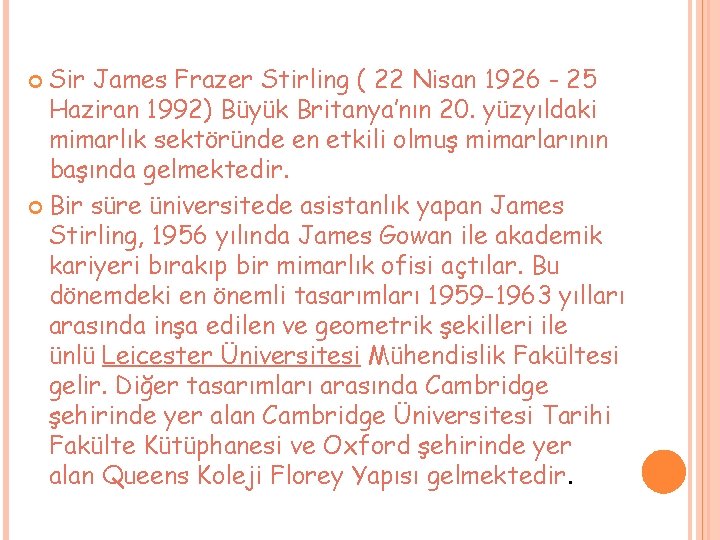 Sir James Frazer Stirling ( 22 Nisan 1926 - 25 Haziran 1992) Büyük Britanya’nın Sir James Frazer Stirling ( 22 Nisan 1926 - 25 Haziran 1992) Büyük Britanya’nın