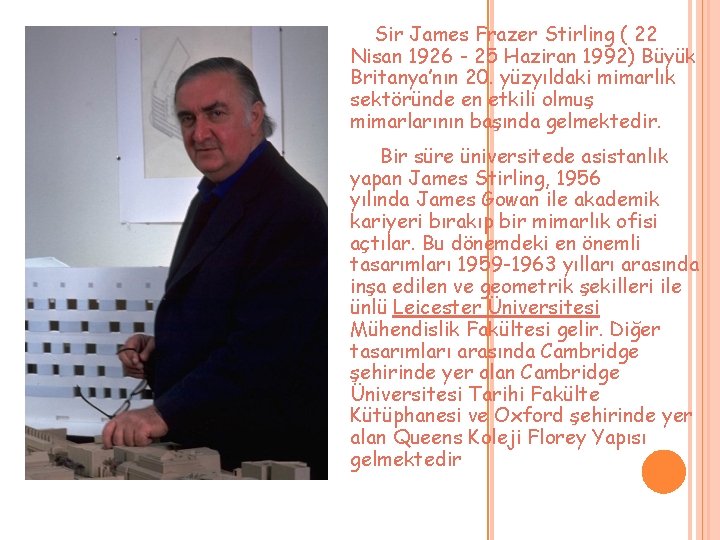 Sir James Frazer Stirling ( 22 Nisan 1926 - 25 Haziran 1992) Büyük Britanya’nın Sir James Frazer Stirling ( 22 Nisan 1926 - 25 Haziran 1992) Büyük Britanya’nın