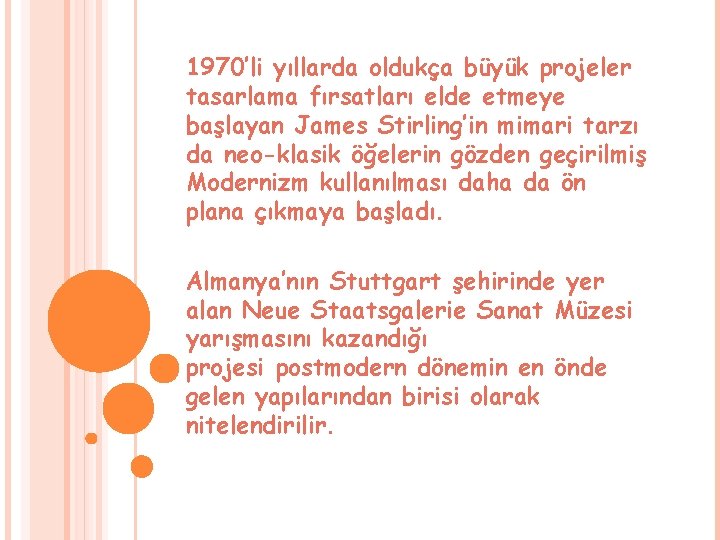 1970’li yıllarda oldukça büyük projeler tasarlama fırsatları elde etmeye başlayan James Stirling’in mimari tarzı 1970’li yıllarda oldukça büyük projeler tasarlama fırsatları elde etmeye başlayan James Stirling’in mimari tarzı