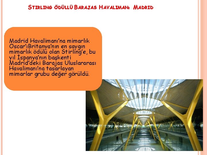 STIRLING ÖDÜLLÜ BARAJAS HAVALIMANı MADRID Madrid Havalimanı’na mimarlık Oscar’ıBritanya’nın en saygın mimarlık ödülü olan STIRLING ÖDÜLLÜ BARAJAS HAVALIMANı MADRID Madrid Havalimanı’na mimarlık Oscar’ıBritanya’nın en saygın mimarlık ödülü olan