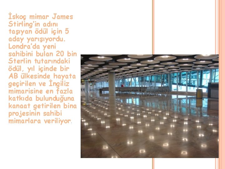 İskoç mimar James Stirling’in adını taşıyan ödül için 5 aday yarışıyordu. Londra’da yeni sahibini İskoç mimar James Stirling’in adını taşıyan ödül için 5 aday yarışıyordu. Londra’da yeni sahibini