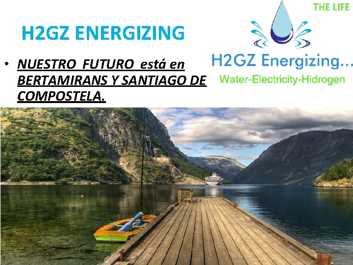 H 2 GZ ENERGIZING • NUESTRO FUTURO está en BERTAMIRANS Y SANTIAGO DE COMPOSTELA.