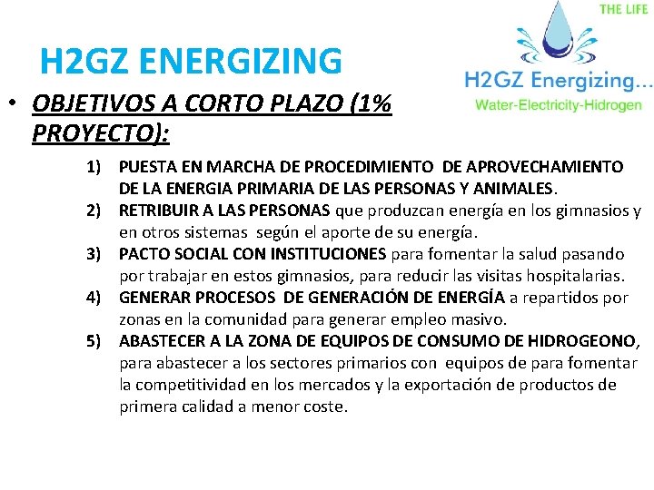 H 2 GZ ENERGIZING • OBJETIVOS A CORTO PLAZO (1% PROYECTO): 1) PUESTA EN