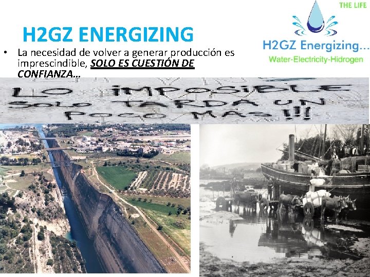 H 2 GZ ENERGIZING • La necesidad de volver a generar producción es imprescindible,