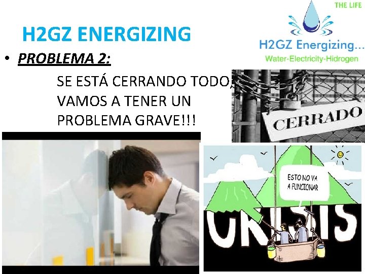 H 2 GZ ENERGIZING • PROBLEMA 2: SE ESTÁ CERRANDO TODO, VAMOS A TENER