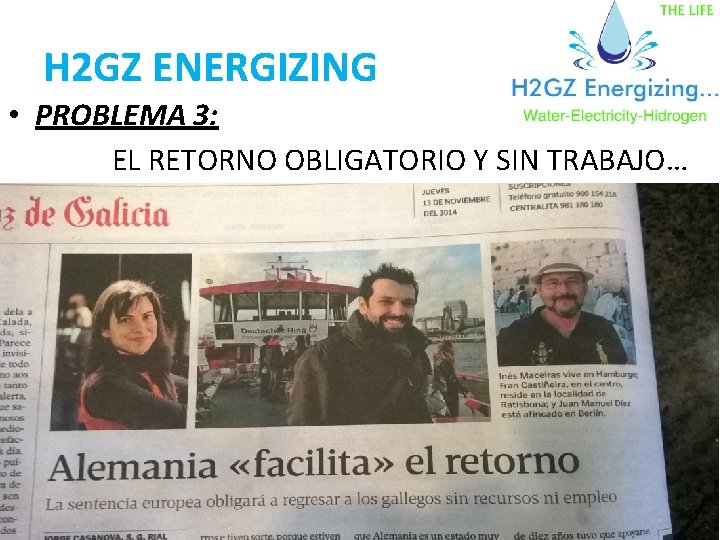 H 2 GZ ENERGIZING • PROBLEMA 3: EL RETORNO OBLIGATORIO Y SIN TRABAJO… 