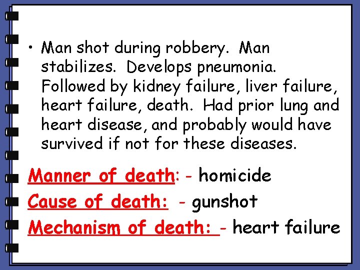 • Man shot during robbery. Man stabilizes. Develops pneumonia. Followed by kidney failure, • Man shot during robbery. Man stabilizes. Develops pneumonia. Followed by kidney failure,