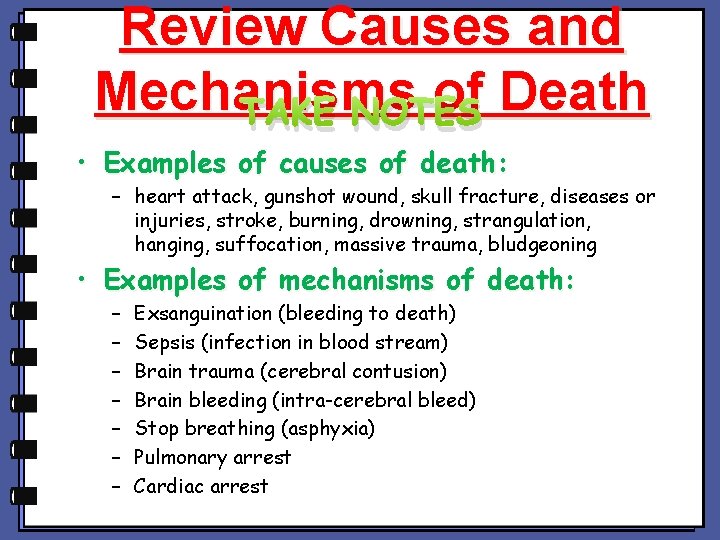 Review Causes and Mechanisms of Death TAKE NOTES • Examples of causes of death: Review Causes and Mechanisms of Death TAKE NOTES • Examples of causes of death: