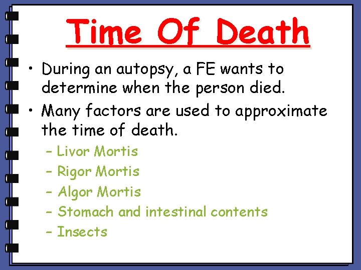Time Of Death • During an autopsy, a FE wants to determine when the Time Of Death • During an autopsy, a FE wants to determine when the