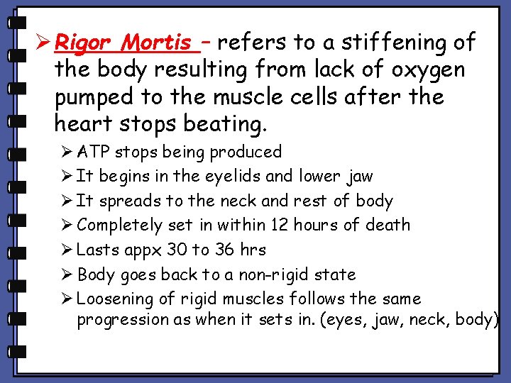 Ø Rigor Mortis – refers to a stiffening of the body resulting from lack Ø Rigor Mortis – refers to a stiffening of the body resulting from lack