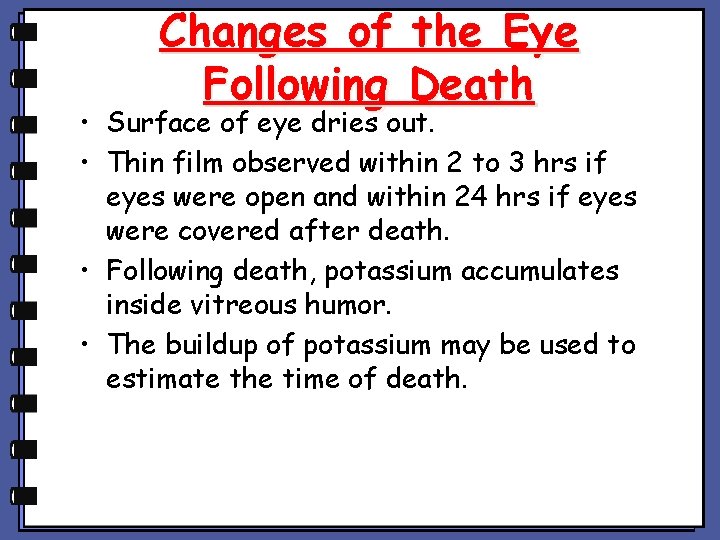 Changes of the Eye Following Death • Surface of eye dries out. • Thin Changes of the Eye Following Death • Surface of eye dries out. • Thin