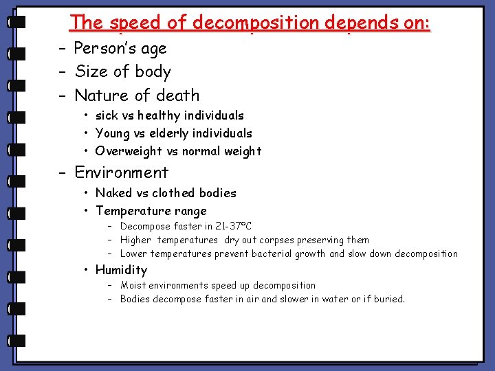 The speed of decomposition depends on: – Person’s age – Size of body – The speed of decomposition depends on: – Person’s age – Size of body –