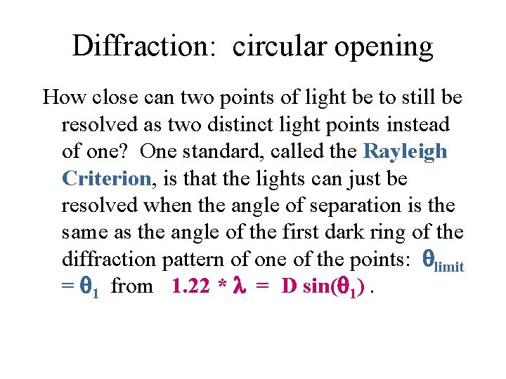 Diffraction: circular opening How close can two points of light be to still be