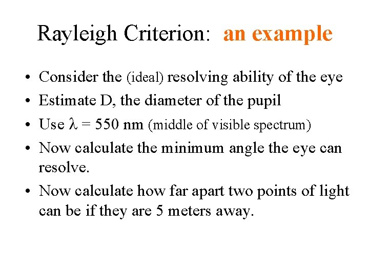 Rayleigh Criterion: an example • • Consider the (ideal) resolving ability of the eye