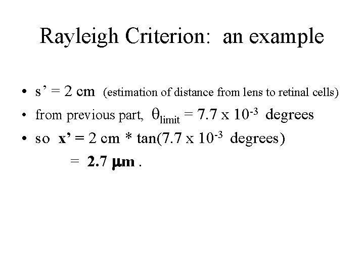 Rayleigh Criterion: an example • s’ = 2 cm (estimation of distance from lens