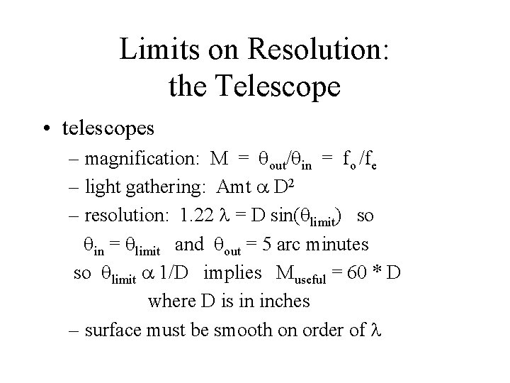 Limits on Resolution: the Telescope • telescopes – magnification: M = qout/qin = fo