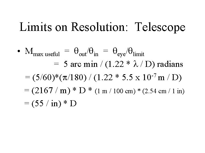 Limits on Resolution: Telescope • Mmax useful = qout/qin = qeye/qlimit = 5 arc
