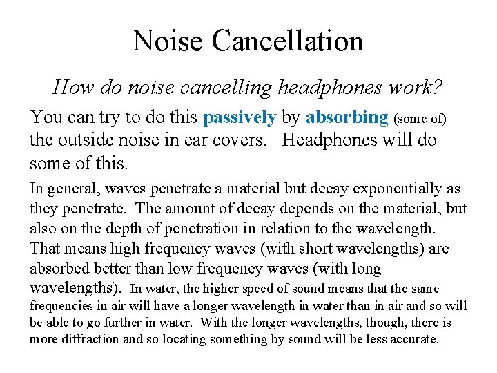 Noise Cancellation How do noise cancelling headphones work? You can try to do this