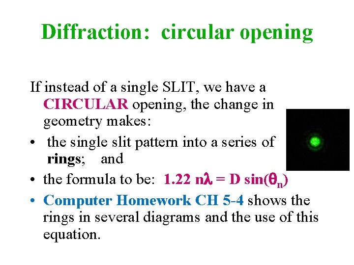 Diffraction: circular opening If instead of a single SLIT, we have a CIRCULAR opening,