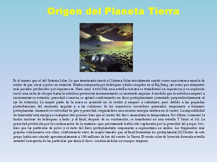 Origen del Planeta Tierra Es el mismo que el del Sistema Solar. Lo que