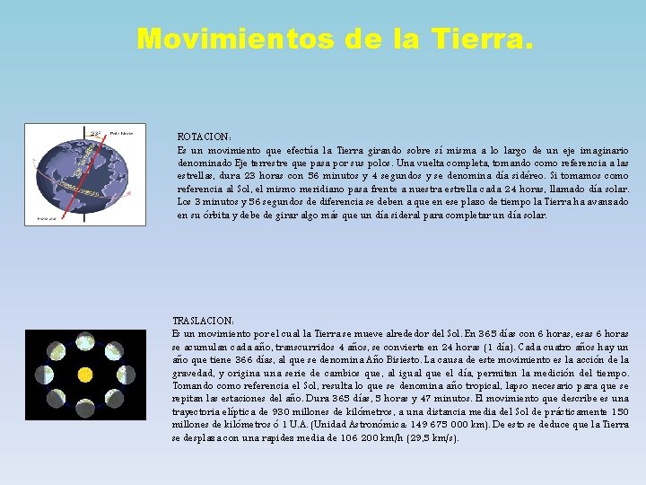 Movimientos de la Tierra. ROTACION: Es un movimiento que efectúa la Tierra girando sobre