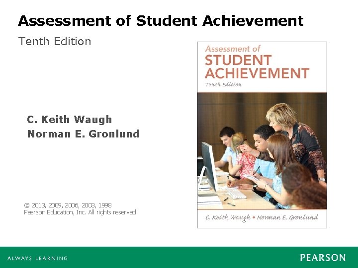 Assessment of Student Achievement Tenth Edition C. Keith Waugh Norman E. Gronlund © 2013,