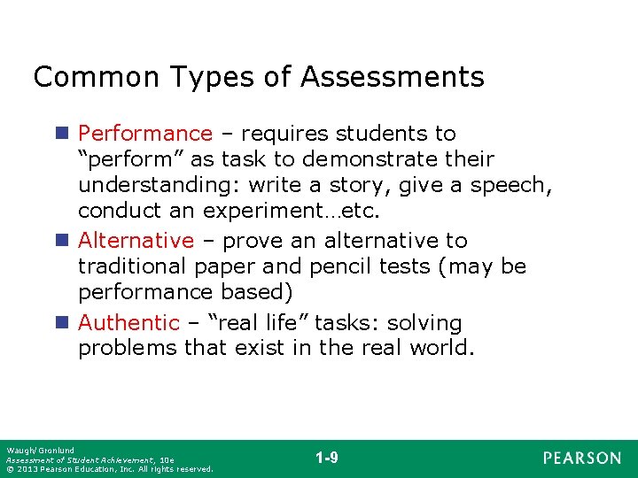 Common Types of Assessments n Performance – requires students to “perform” as task to