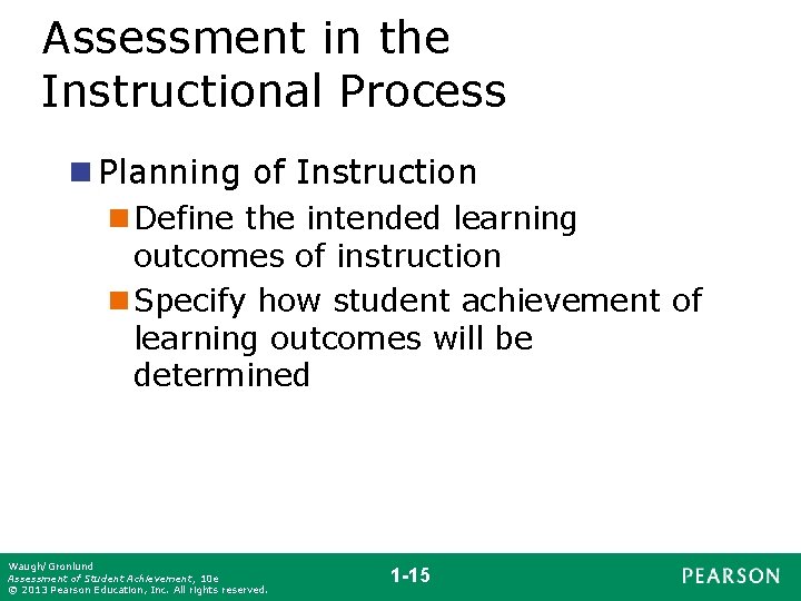 Assessment in the Instructional Process n Planning of Instruction n Define the intended learning