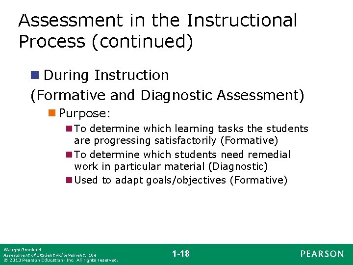 Assessment in the Instructional Process (continued) n During Instruction (Formative and Diagnostic Assessment) n