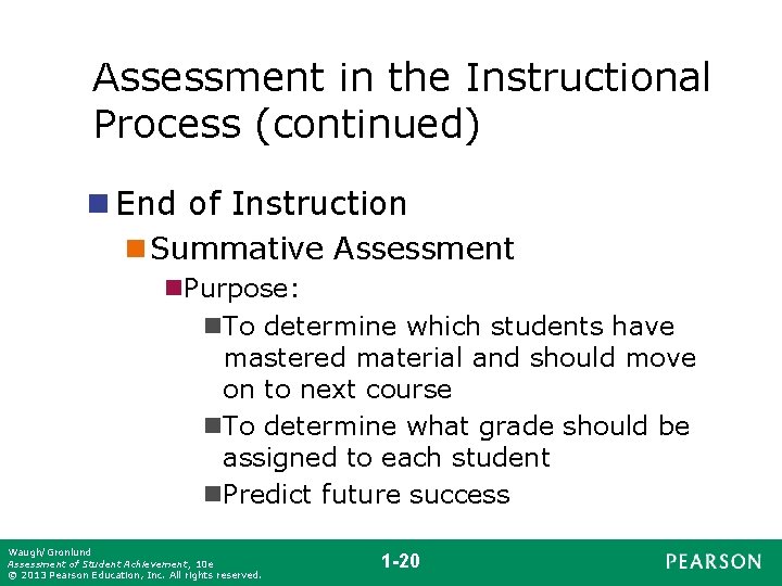 Assessment in the Instructional Process (continued) n End of Instruction n Summative Assessment n.