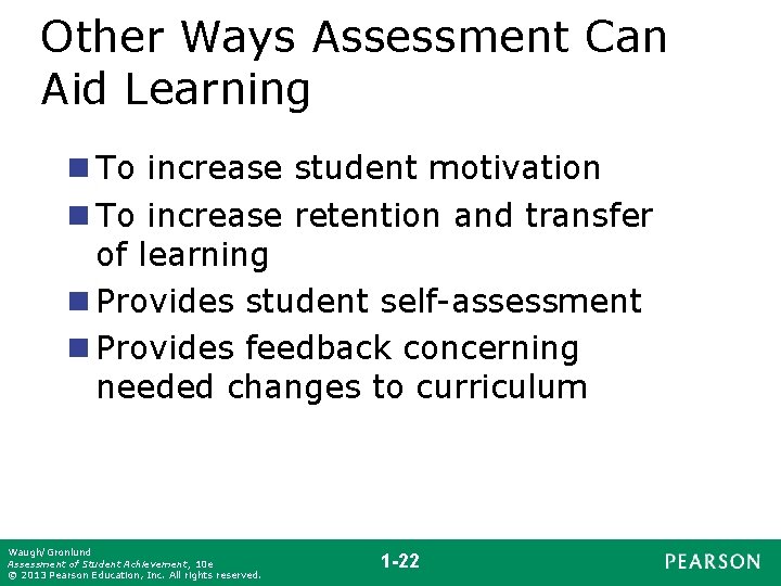 Other Ways Assessment Can Aid Learning n To increase student motivation n To increase