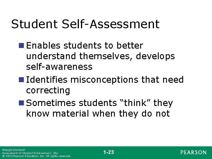 Student Self-Assessment n Enables students to better understand themselves, develops self-awareness n Identifies misconceptions