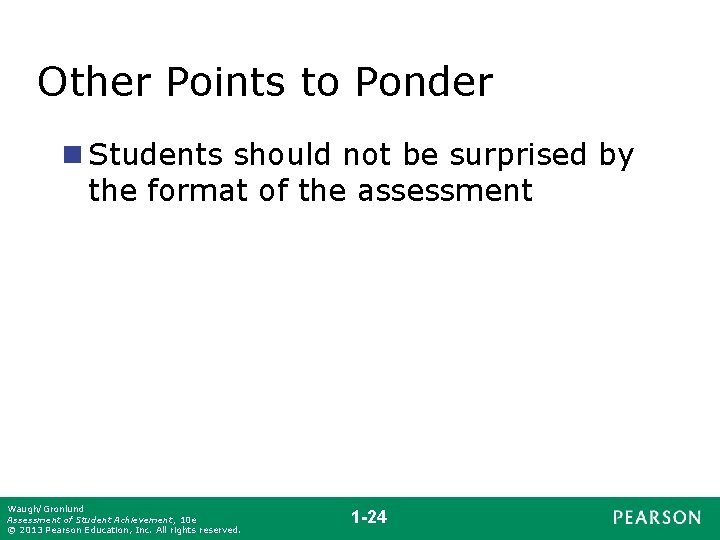 Other Points to Ponder n Students should not be surprised by the format of