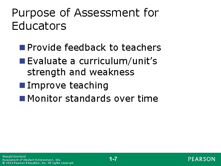 Purpose of Assessment for Educators n Provide feedback to teachers n Evaluate a curriculum/unit’s