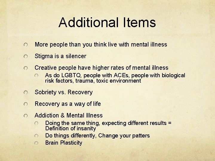 Additional Items More people than you think live with mental illness Stigma is a