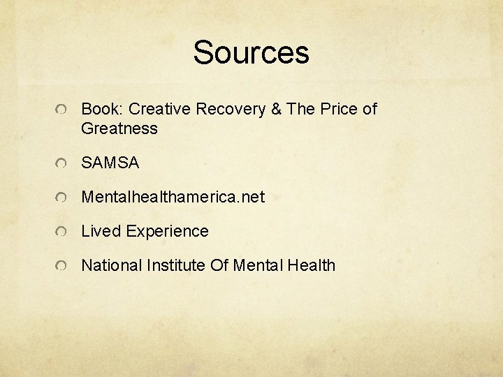 Sources Book: Creative Recovery & The Price of Greatness SAMSA Mentalhealthamerica. net Lived Experience