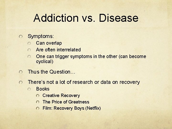 Addiction vs. Disease Symptoms: Can overlap Are often interrelated One can trigger symptoms in