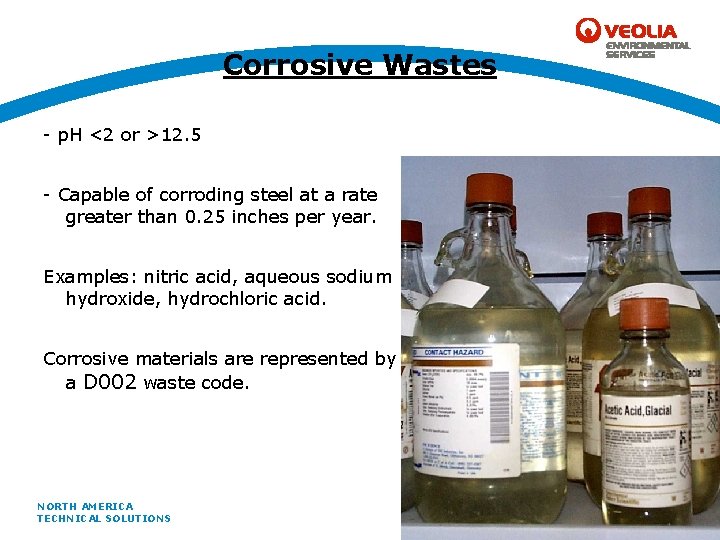 Corrosive Wastes - p. H <2 or >12. 5 - Capable of corroding steel