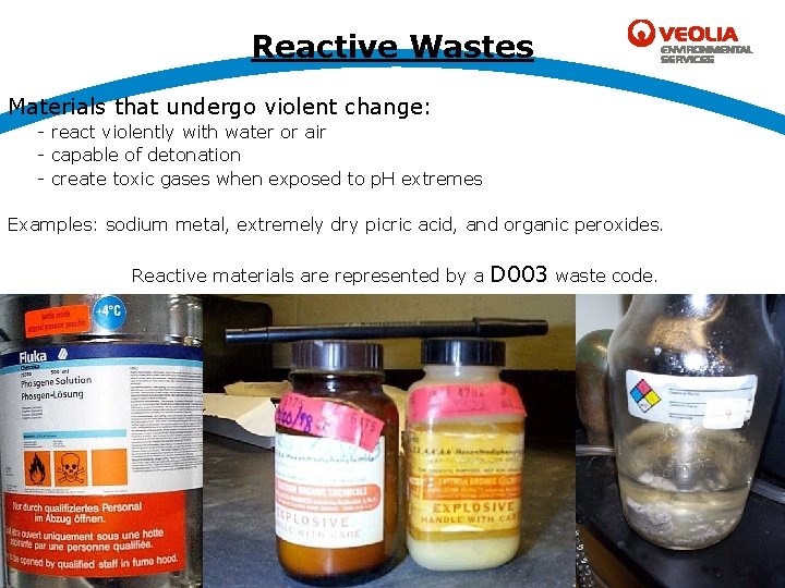 Reactive Wastes Materials that undergo violent change: - react violently with water or air