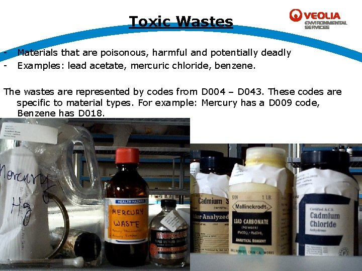 Toxic Wastes - Materials that are poisonous, harmful and potentially deadly Examples: lead acetate,
