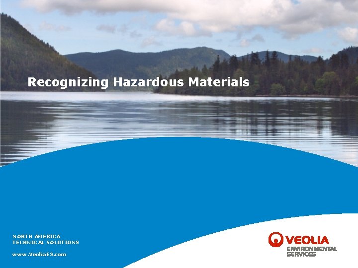 Recognizing Hazardous Materials NORTH AMERICA TECHNICAL SOLUTIONS www. Veolia. ES. com 