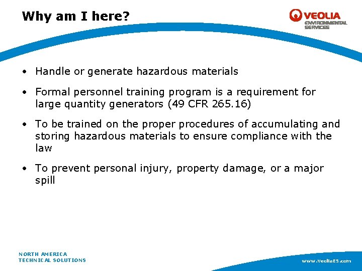 Why am I here? • Handle or generate hazardous materials • Formal personnel training